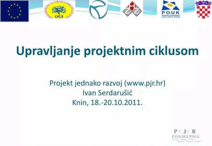 upravljanje projektnim ciklusom projekt jednako razvoj www pjr hr ivan serdaru i knin 18 20 10 2011
