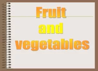 Fruit and vegetables