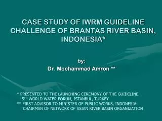 CASE STUDY OF IWRM GUIDELINE CHALLENGE OF BRANTAS RIVER BASIN, INDONESIA*