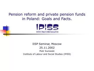 Pension reform and private pension funds in Poland: Goals and Facts.
