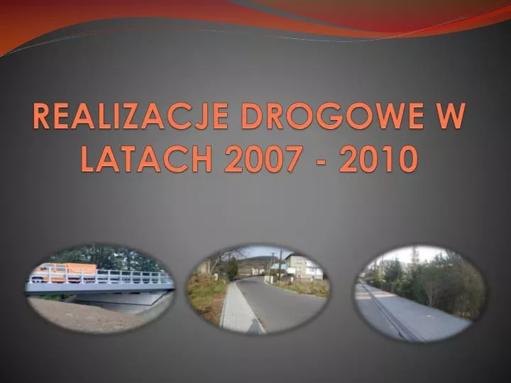realizacje drogowe w latach 2007 2010