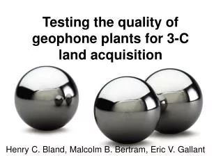 Testing the quality of geophone plants for 3-C land acquisition