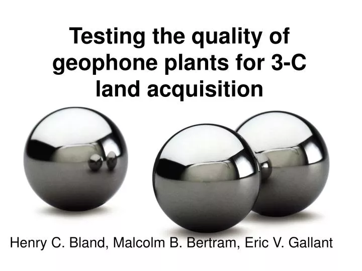 testing the quality of geophone plants for 3 c land acquisition