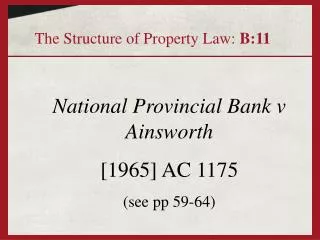 National Provincial Bank v Ainsworth [1965] AC 1175 (see pp 59-64)