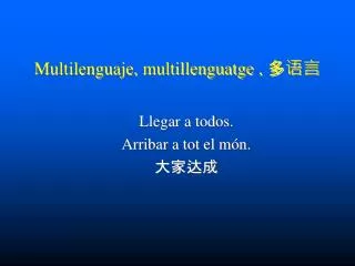 llegar a todos a rribar a tot el m n