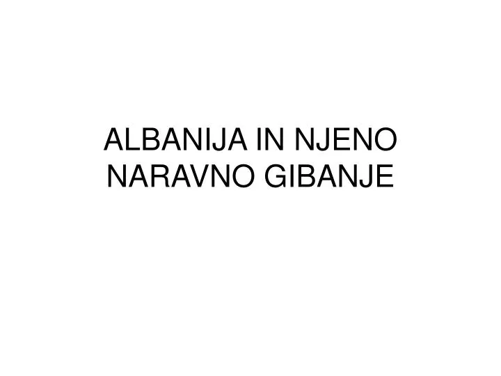 albanija in njeno naravno gibanje