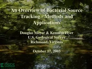 An Overview of Bacterial Source Tracking - Methods and Applications Douglas Moyer &amp; Kenneth Hyer