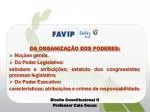 DA ORGANIZAÇÃO DOS PODERES: Noções gerais. Do Poder Legislativo: - slide 1
