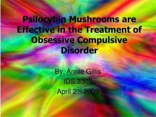 Psilocybin Mushrooms are Effective in the Treatment of Obsessive Compulsive Disorder
