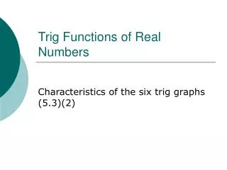 Trig Functions of Real Numbers