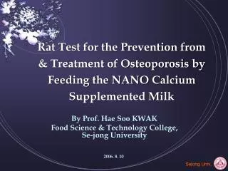 By Prof. Hae Soo KWAK Food Science &amp; Technology College, Se-jong University