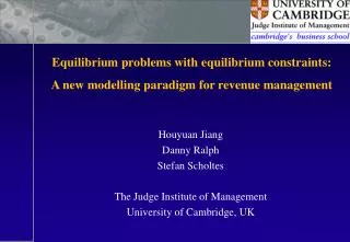 Houyuan Jiang Danny Ralph Stefan Scholtes The Judge Institute of Management