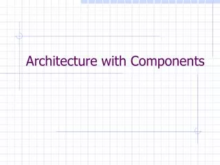 Architecture with Components