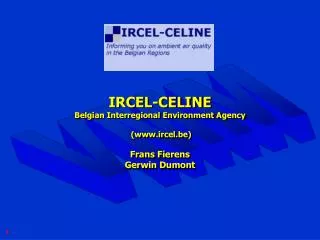 IRCEL-CELINE Belgian Interregional Environment Agency (ircel.be) Frans Fierens Gerwin Dumont