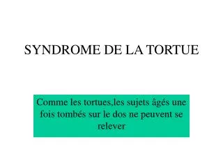 syndrome de la tortue