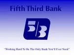 “Working Hard To Be The Only Bank You’ll Ever Need” - slide 1