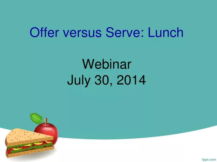 offer versus serve lunch webinar july 30 2014