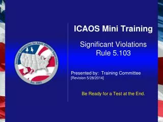 ICAOS Mini Training Significant Violations Rule 5.103 Presented by: Training Committee