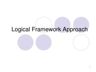Logical Framework Approach