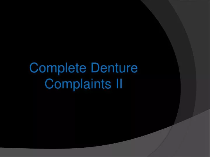 complete denture complaints ii