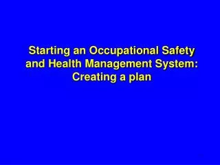 starting an occupational safety and health management system creating a plan