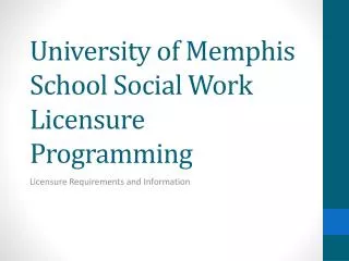 University of Memphis School Social Work Licensure Programming