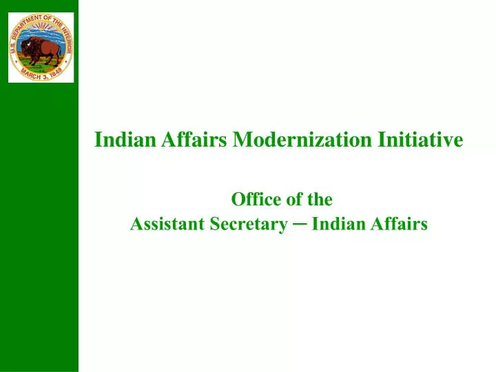 indian affairs modernization initiative office of the assistant secretary indian affairs