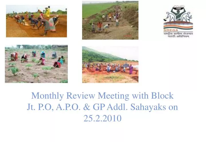 monthly review meeting with block jt p o a p o gp addl sahayaks on 25 2 2010