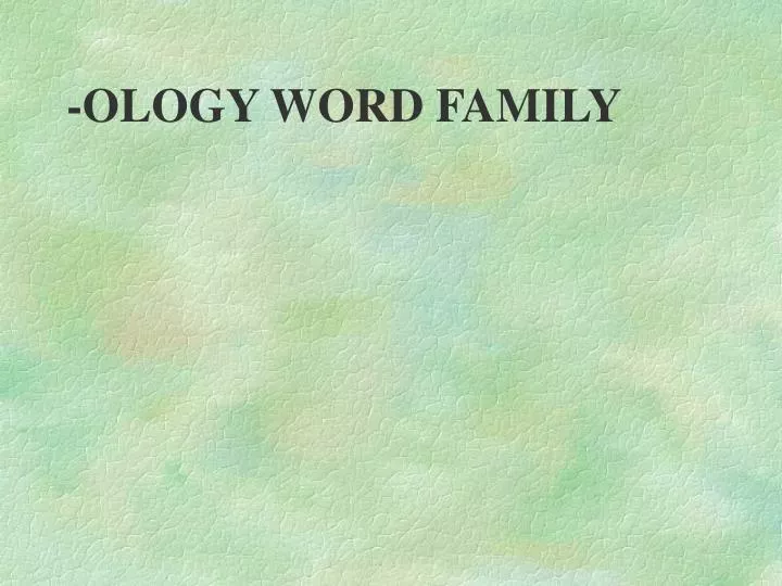 ology word family