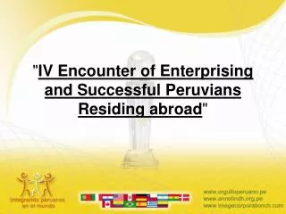 &quot; IV Encounter of Enterprising and Successful Peruvians Residing abroad &quot;