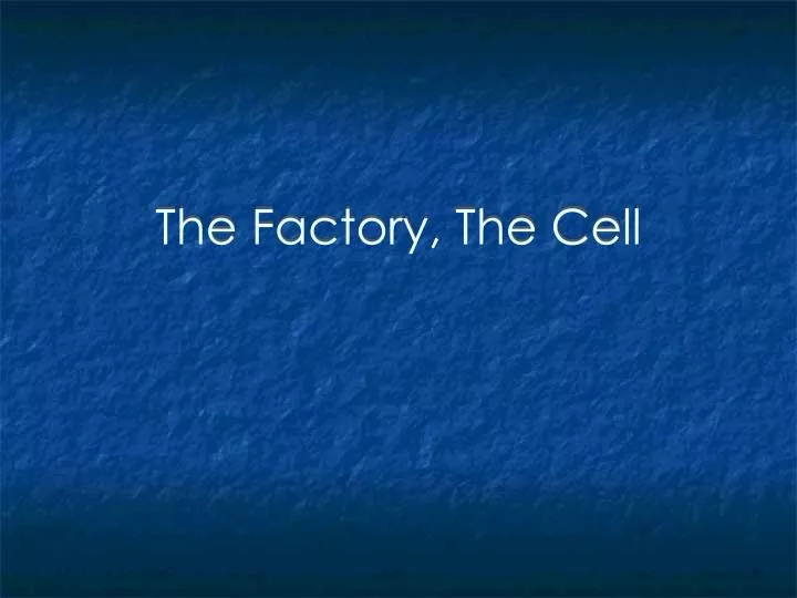 the factory the cell