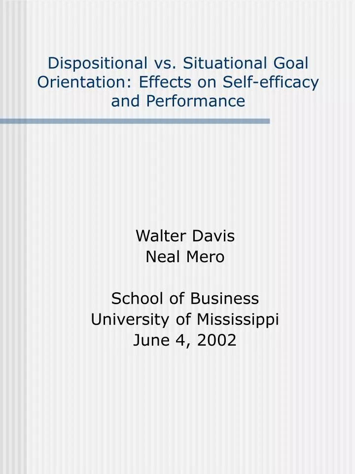 dispositional vs situational goal orientation effects on self efficacy and performance