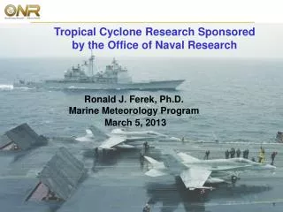 Ronald J. Ferek, Ph.D. Marine Meteorology Program March 5, 2013