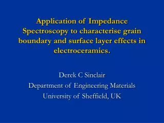 Derek C Sinclair Department of Engineering Materials University of Sheffield, UK