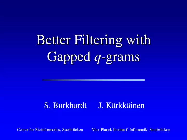 better filtering with gapped q grams