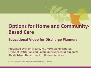 Options for Home and Community-Based Care Educational Video for Discharge Planners