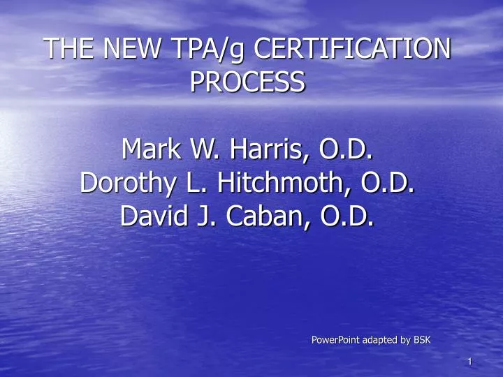 the new tpa g certification process mark w harris o d dorothy l hitchmoth o d david j caban o d