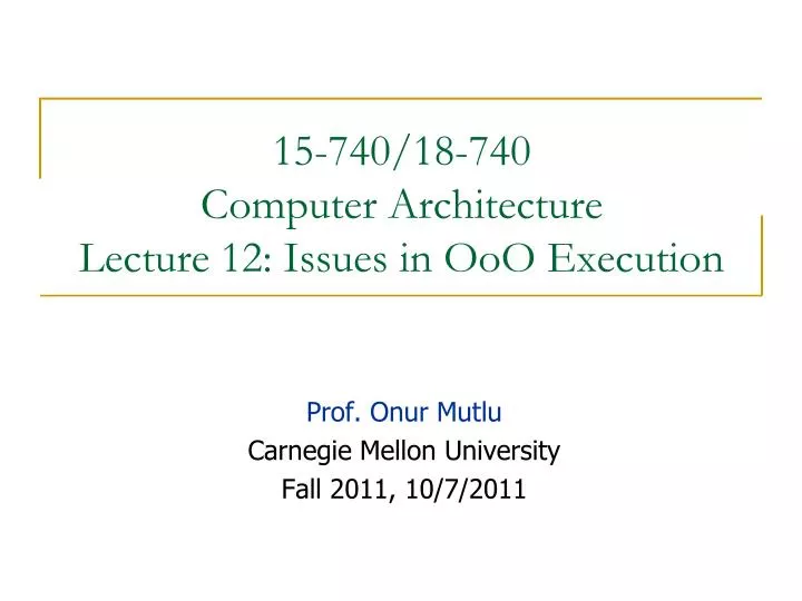 15 740 18 740 computer architecture lecture 12 issues in ooo execution