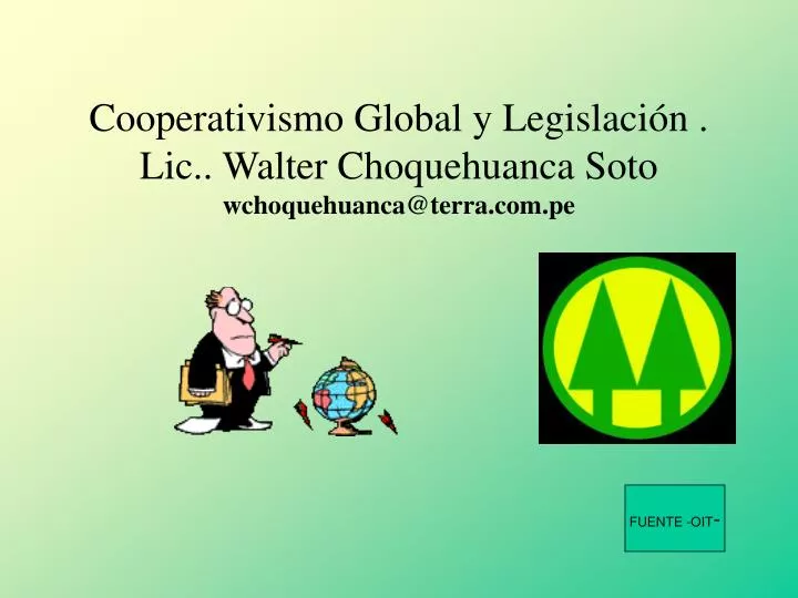 cooperativismo global y legislaci n lic walter choquehuanca soto wchoquehuanca@terra com pe