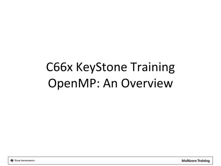 c66x keystone training openmp an overview