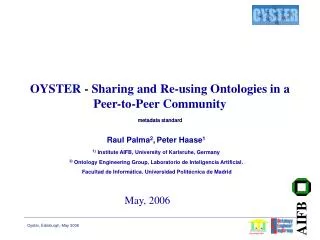OYSTER - Sharing and Re-using Ontologies in a Peer-to-Peer Community