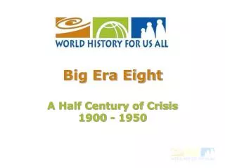Big Era Eight A Half Century of Crisis 1900 - 1950