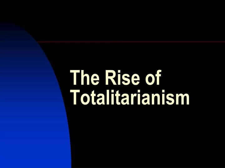 the rise of totalitarianism