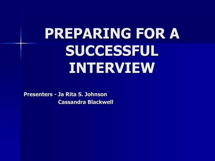 preparing for a successful interview presenters ja rita s johnson cassandra blackwell