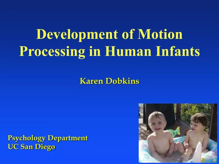 development of motion processing in human infants karen dobkins