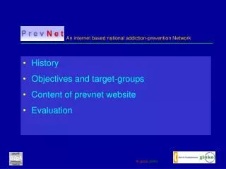 History Objectives and target-groups Content of prevnet website Evaluation
