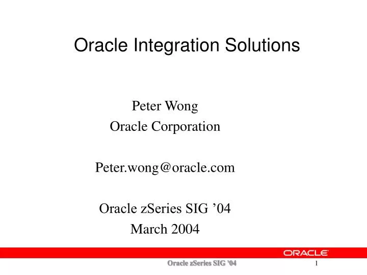 peter wong oracle corporation peter wong@oracle com oracle zseries sig 04 march 2004
