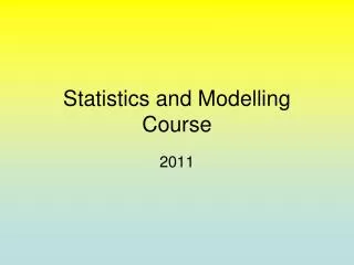 Statistics and Modelling Course