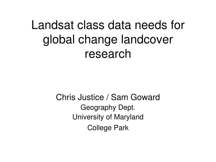 landsat class data needs for global change landcover research