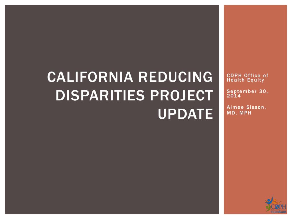Project Disparity PPT - CALIFORNIA REDUCING DISPARITIES PROJECT UPDATE PowerPoint ...